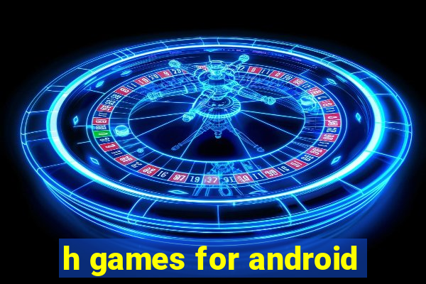 h games for android